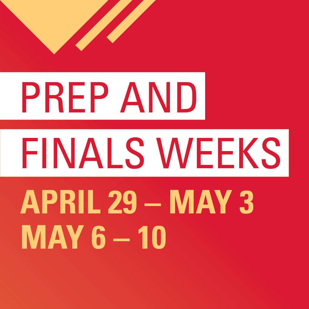 Prep and finals weeks. April 29-May 3 and May 6-10